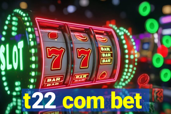 t22 com bet